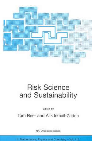 Risk Science and Sustainability: Science for Reduction of Risk and Sustainable Development of Society de Tom Beer