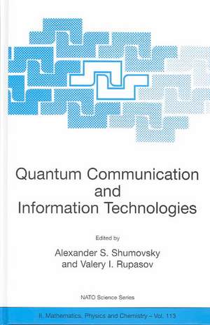 Quantum Communication and Information Technologies de Alexander S. Shumovsky