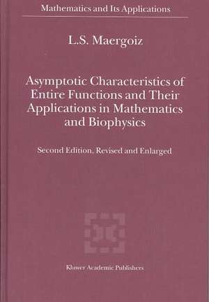 Asymptotic Characteristics of Entire Functions and Their Applications in Mathematics and Biophysics de L.S. Maergoiz