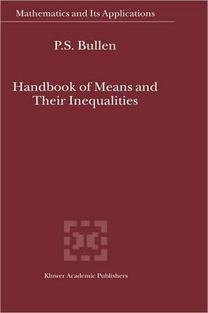 Handbook of Means and Their Inequalities de P.S. Bullen