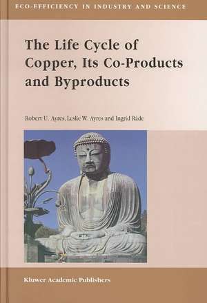 The Life Cycle of Copper, Its Co-Products and Byproducts de Robert U. Ayres