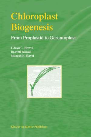 Chloroplast Biogenesis: From Proplastid to Gerontoplast de Udaya C. Biswal