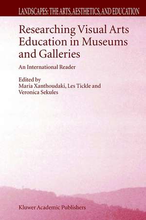 Researching Visual Arts Education in Museums and Galleries: An International Reader de M. Xanthoudaki