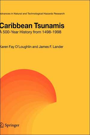 Caribbean Tsunamis: A 500-Year History from 1498-1998 de K.F. O'Loughlin