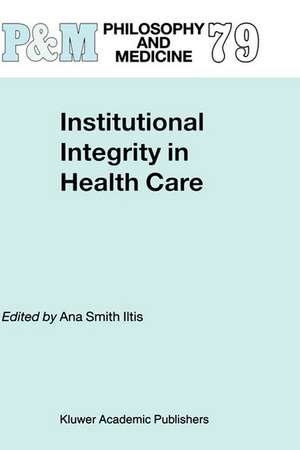 Institutional Integrity in Health Care de Ana Smith Iltis