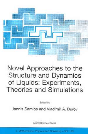 Novel Approaches to the Structure and Dynamics of Liquids: Experiments, Theories and Simulations de Jannis Samios