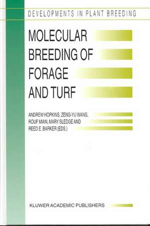 Molecular Breeding of Forage and Turf: Proceedings of the 3rd International Symposium, Molecular Breeding of Forage and Turf, Dallas, Texas, and Ardmore, Oklahoma, U.S.A., May, 18–22, 2003 de Andrew Hopkins