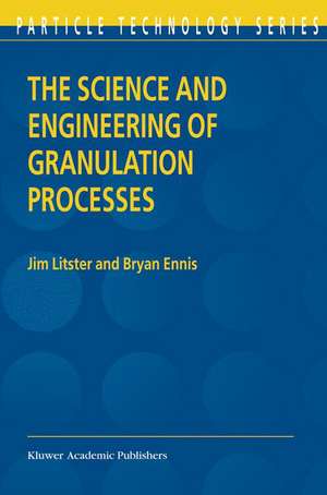 The Science and Engineering of Granulation Processes de Jim Litster