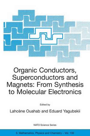 Organic Conductors, Superconductors and Magnets: From Synthesis to Molecular Electronics de Lahcène Ouahab