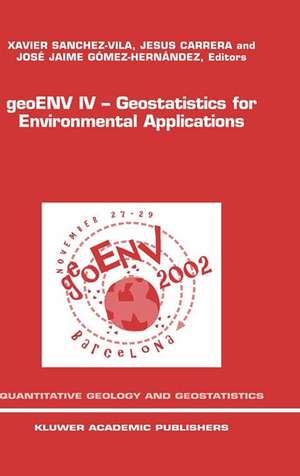 geoENV IV — Geostatistics for Environmental Applications: Proceedings of the Fourth European Conference on Geostatistics for Environmental Applications held in Barcelona, Spain, November 27–29, 2002 de Xavier Sanchez-Vila