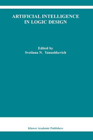 Artificial Intelligence in Logic Design de Svetlana N. Yanushkevich