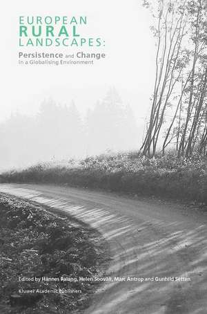 European Rural Landscapes: Persistence and Change in a Globalising Environment de Hannes Palang