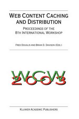 Web Content Caching and Distribution: Proceedings of the 8th International Workshop de Fred Douglis