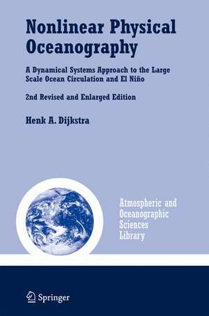 Nonlinear Physical Oceanography: A Dynamical Systems Approach to the Large Scale Ocean Circulation and El Niño, de Henk A. Dijkstra