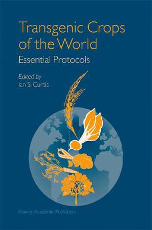 Transgenic Crops of the World: Essential Protocols de Ian S. Curtis