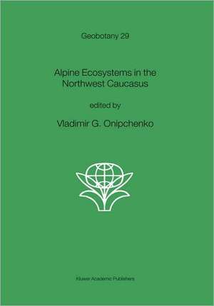 Alpine Ecosystems in the Northwest Caucasus de Vladimir G. Onipchenko