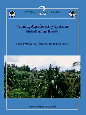 Valuing Agroforestry Systems: Methods and Applications de Janaki R.R. Alavalapati