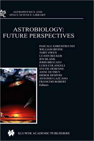 Astrobiology: Future Perspectives de P. Ehrenfreund