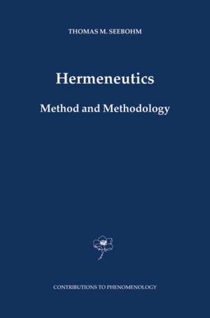 Hermeneutics. Method and Methodology de Thomas M Seebohm