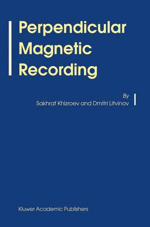 Perpendicular Magnetic Recording de Sakhrat Khizroev