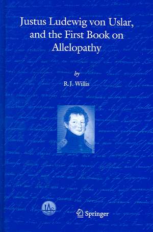 Justus Ludewig von Uslar, and the First Book on Allelopathy de R.J. Willis