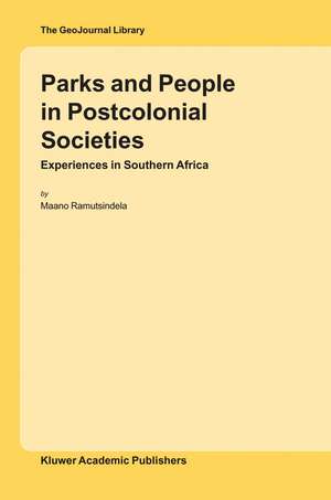 Parks and People in Postcolonial Societies: Experiences in Southern Africa de M. Ramutsindela