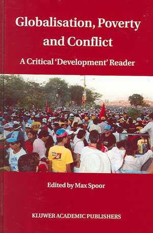 Globalisation, Poverty and Conflict: A Critical 'Development' Reader de Max Spoor