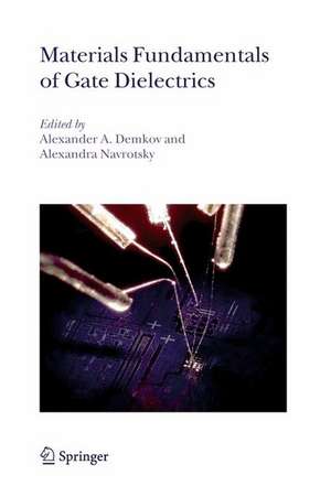 Materials Fundamentals of Gate Dielectrics de Alexander A. Demkov