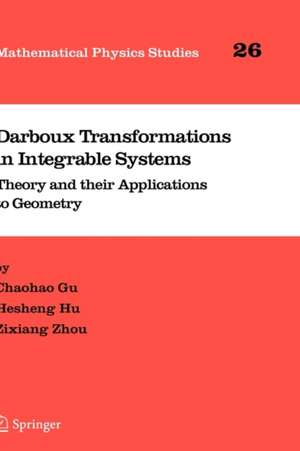 Darboux Transformations in Integrable Systems: Theory and their Applications to Geometry de Chaohao Gu