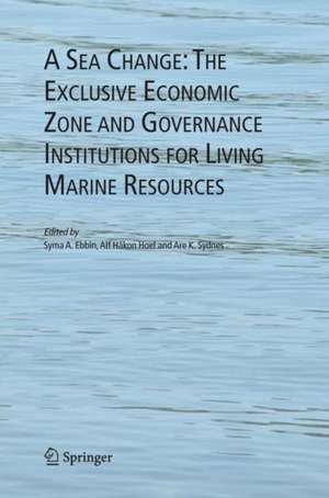 A Sea Change: The Exclusive Economic Zone and Governance Institutions for Living Marine Resources de Syma A. Ebbin