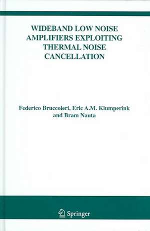 Wideband Low Noise Amplifiers Exploiting Thermal Noise Cancellation de Federico Bruccoleri