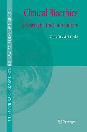 Clinical Bioethics: A Search for the Foundations de C. Viafora