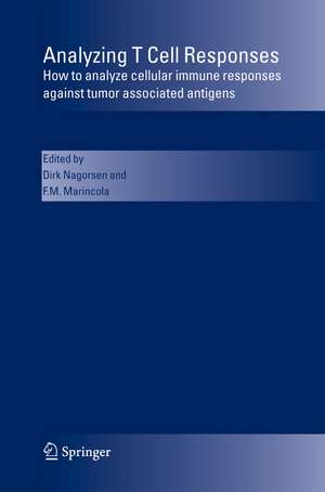 Analyzing T Cell Responses: How to analyze cellular immune responses against tumor associated antigens de Dirk Nagorsen