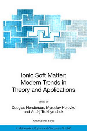 Ionic Soft Matter: Modern Trends in Theory and Applications: Proceedings of the NATO Advanced Research Workshop on Ionic Soft Matter: Modern Trends in Theory and Application Lviv, Ukraine, 14-17 April, 2004 de Douglas Henderson