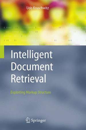 Intelligent Document Retrieval: Exploiting Markup Structure de Udo Kruschwitz