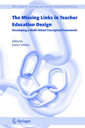 The Missing Links in Teacher Education Design: Developing a Multi-linked Conceptual Framework de G. Hoban