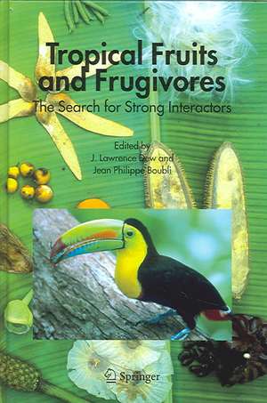 Tropical Fruits and Frugivores: The Search for Strong Interactors de J. Lawrence Dew