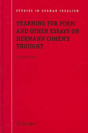 Yearning for Form and Other Essays on Hermann Cohen's Thought de Andrea Poma