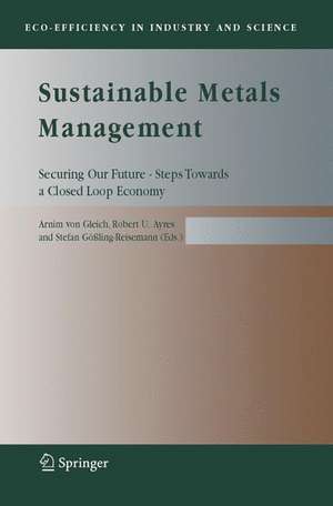 Sustainable Metals Management: Securing Our Future - Steps Towards a Closed Loop Economy de Arnim von Gleich