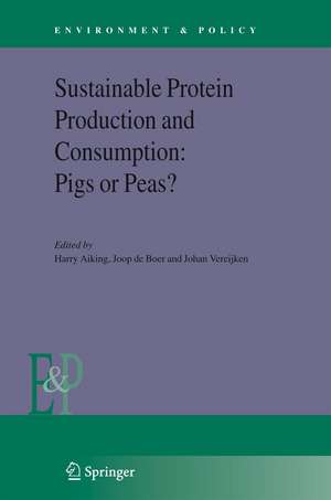 Sustainable Protein Production and Consumption: Pigs or Peas? de Harry Aiking