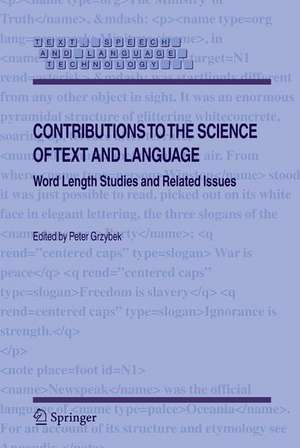 Contributions to the Science of Text and Language: Word Length Studies and Related Issues de Peter Grzybek