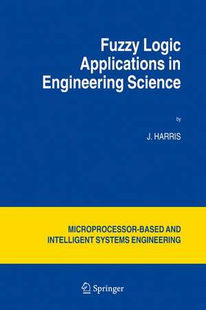 Fuzzy Logic Applications in Engineering Science de J. Harris