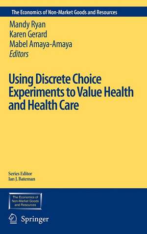 Using Discrete Choice Experiments to Value Health and Health Care de Mandy Ryan