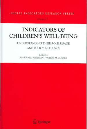 Indicators of Children's Well-Being: Understanding Their Role, Usage and Policy Influence de Asher Ben-Arieh