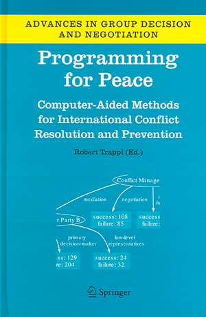 Programming for Peace: Computer-Aided Methods for International Conflict Resolution and Prevention de Robert Trappl