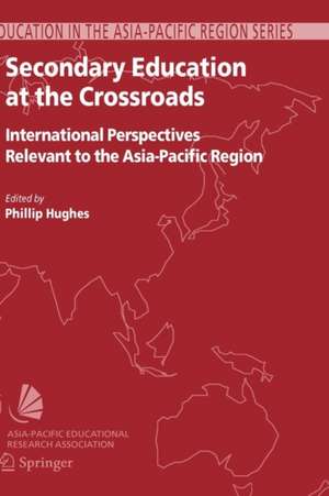 Secondary Education at the Crossroads: International Perspectives Relevant to the Asia-Pacific Region de Phillip Hughes