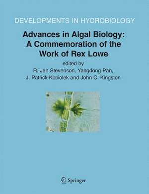 Advances in Algal Biology: A Commemoration of the Work of Rex Lowe de R. Jan Stevenson