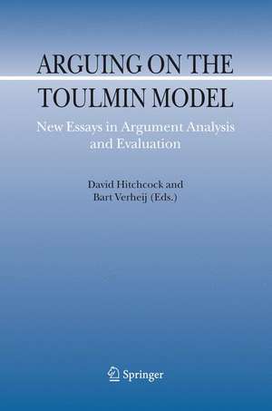 Arguing on the Toulmin Model: New Essays in Argument Analysis and Evaluation de David Hitchcock