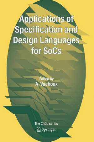 Applications of Specification and Design Languages for SoCs: Selected papers from FDL 2005 de A. Vachoux