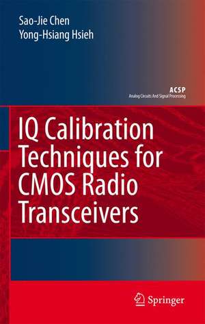 IQ Calibration Techniques for CMOS Radio Transceivers de Sao-Jie Chen